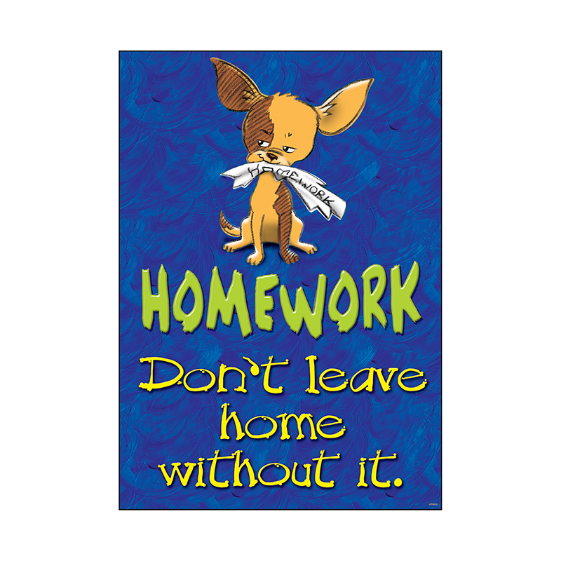 Homework Dont Leave Home Poster